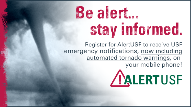 Picture of a tornado with the words Be Alert... stay informed. Register for AlertUSF to receive USF emergency notifications, now including tornado warnings, on your mobile phone!