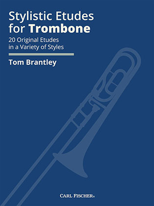 photo of the cover of Tom Brantley's latest book. It reads "Stylist Etudes for Trombone: 20 Original Etudes in a Variety of Styles Tom Brantley"