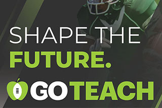 Shape the Future. Go Teach.