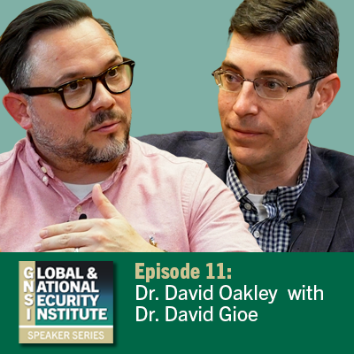 Episode 11 Speaker Series Dr. David Gioe with Dr. David Oakley
