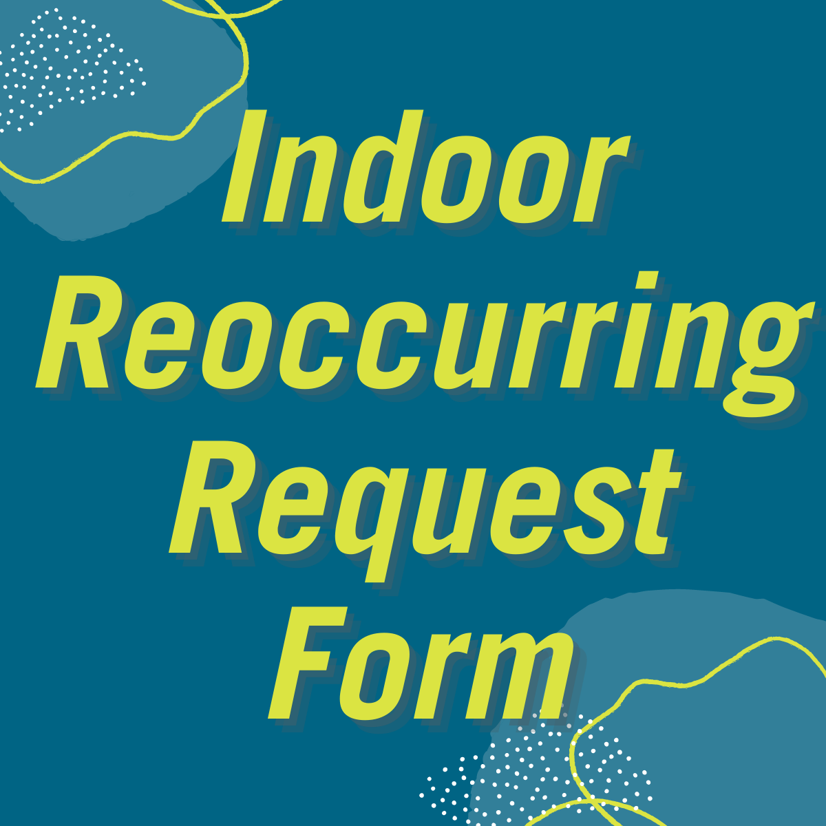 Indoor Reoccuring Request Form