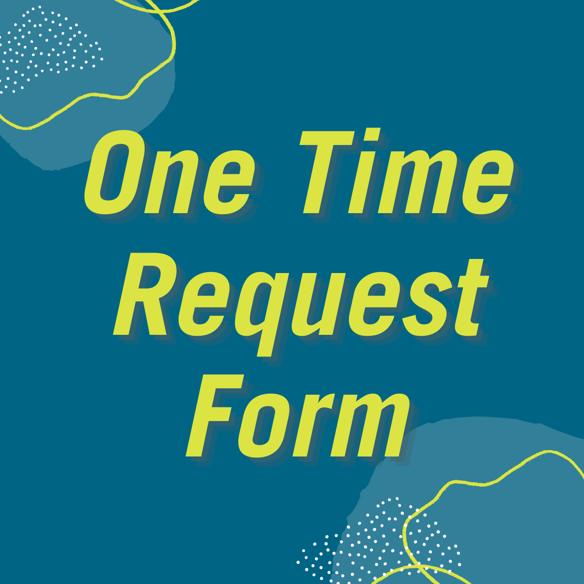 One time request form