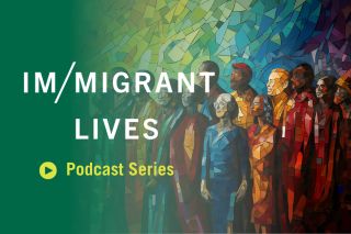 Im/migrant Lives Podcast Series 