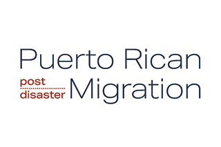 The Puerto Rican Post-disaster Migration Project title