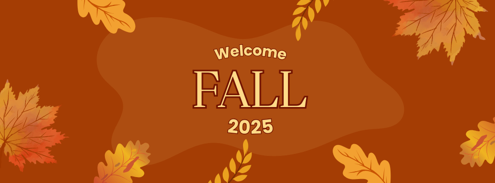 Welcome Fall 2025