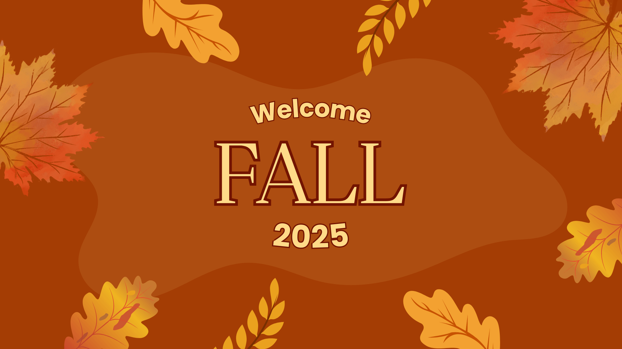 Welcome Fall 2025