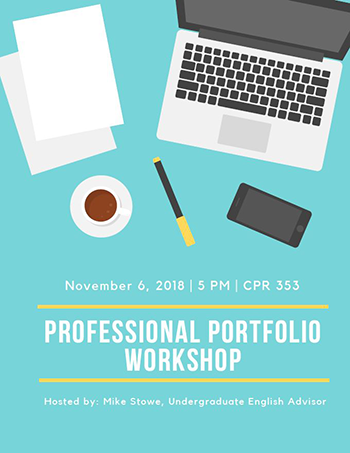 Professional Portfolio Workshop, November 6, 2018, 5pm, CPR 353, hosted by Mike Stowe, Undergraduate English Advisor
