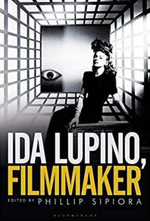 Ida Lupino, Filmmaker, edited by Phillip Sipiora