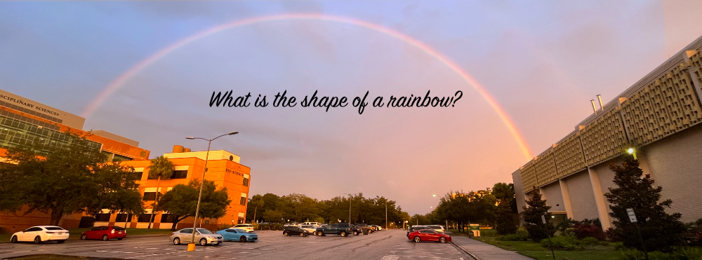 What is the shape of a rainbow?