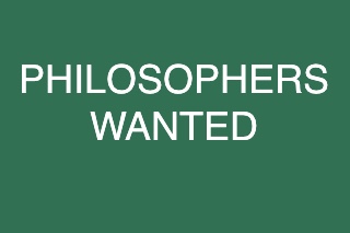 Philosophers Wanted!