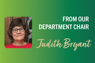 From our department Chair, Judith Bryant