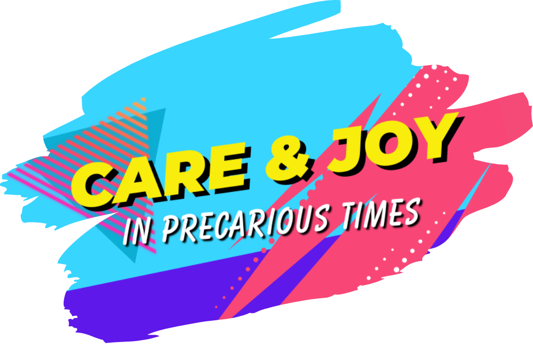 Care & Joy in Precarious Times Conference