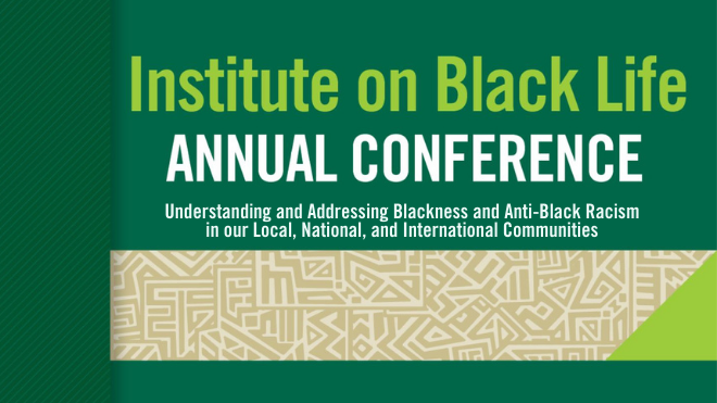 IBL 2021 Conference on BLACKNESS AND ANTI-BLACK RACISM IN OUR LOCAL, NATIONAL, AND INTERNATIONAL COMMUNITIES