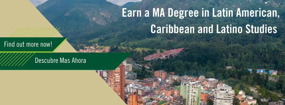 Earn a MA in Latin American, Caribbean, and Latino Studies