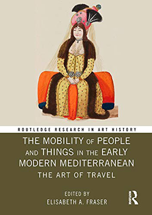 cover of Fraser's book The Mobility of People and Things in the Early Modern Mediterranean