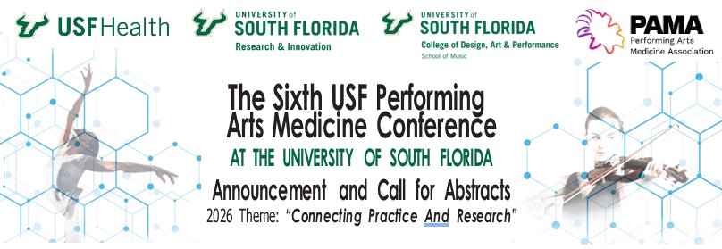The Sixth USF Performing Arts Medicine Conference at the University of South Florida Announcement and Call for Abstratcs 2026 Theme: Connecting Practice and Research