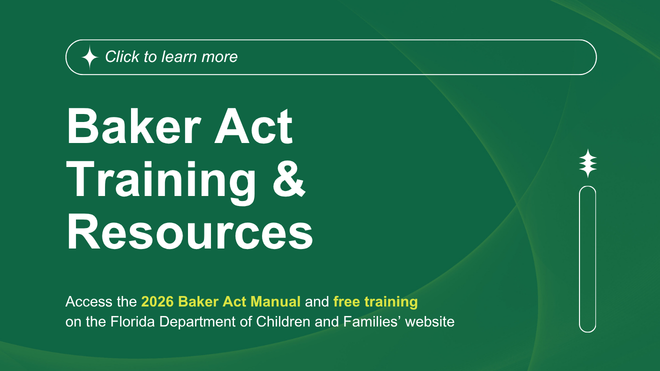 Image says "Baker Act Training and resources. Access the 2026 Baker Act Manual and free training on the Florida Department of Children and Families' website. Click to learn more."."