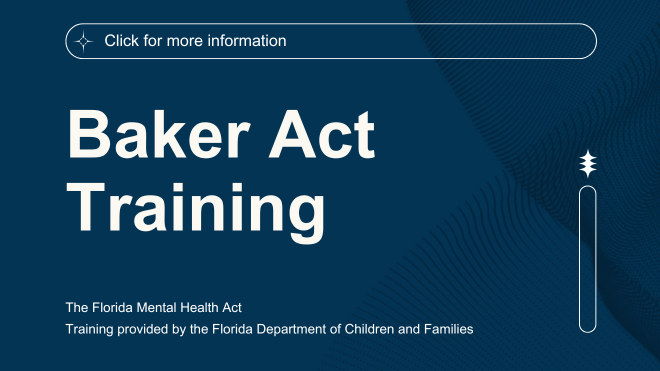 Image says "Baker Act Training. Training provided by the Department of Children and Families. Click for more information."
