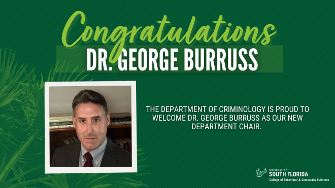 Congratulations to Dr. Burruss, the new Chair of the Criminology Department