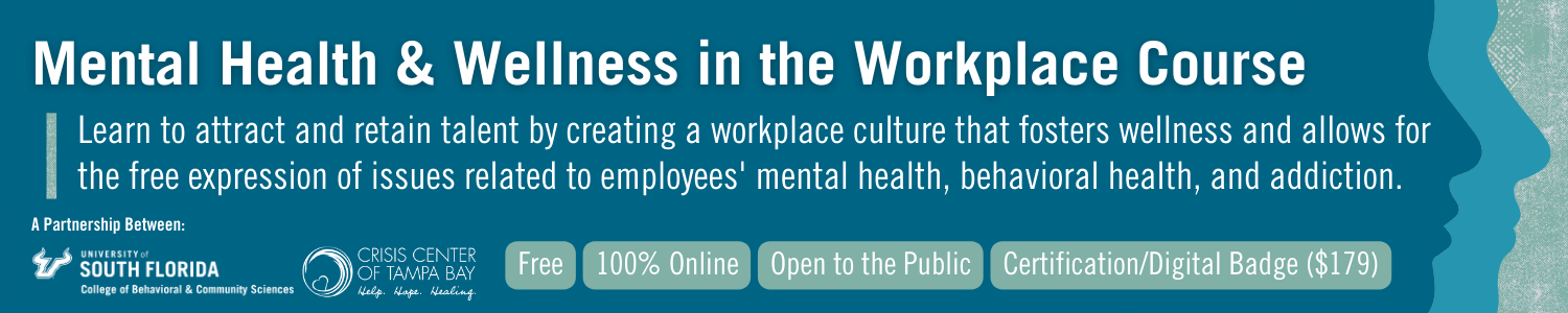 Mental Health and Wellness in the Workplace Course with silhouettes of two heads and College of Behavioral and Community Sciences logo and The Crisis Center of Tampa Bay logo