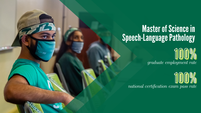 M.S. in SLP has a 100% graduate employment rate and national certification exam pass rate