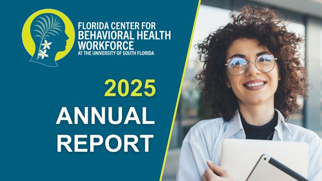 The Florida Center for Behavioral Health Workforce (FCBHW) has released its 2025 Annual Report, detailing work completed throughout calendar year 2025 to advance statewide behavioral health workforce infrastructure and strategic impact. 