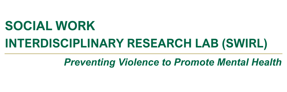 Banner which reads Social Work Interdisciplinary Research Lab (SWIRL) - Preventing Violence to Promote Mental Health