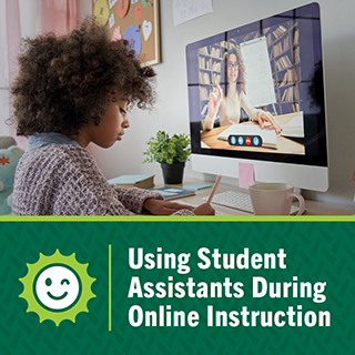 Using Student Assistants during online instruction