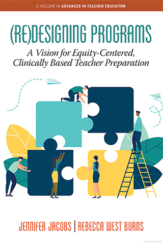 (Re)Designing Programs : A Vision for Equity-Centered, Clinically Based Teacher Preparation
