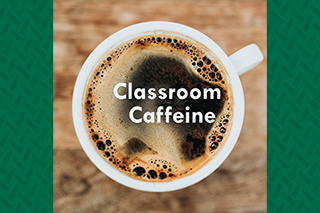 Classroom Caffeine