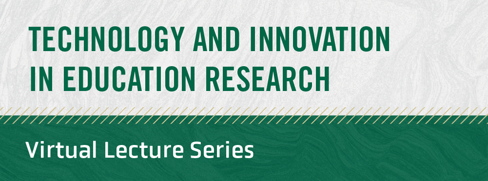Technology and Innovation in Education Research Virtual Lecture Series