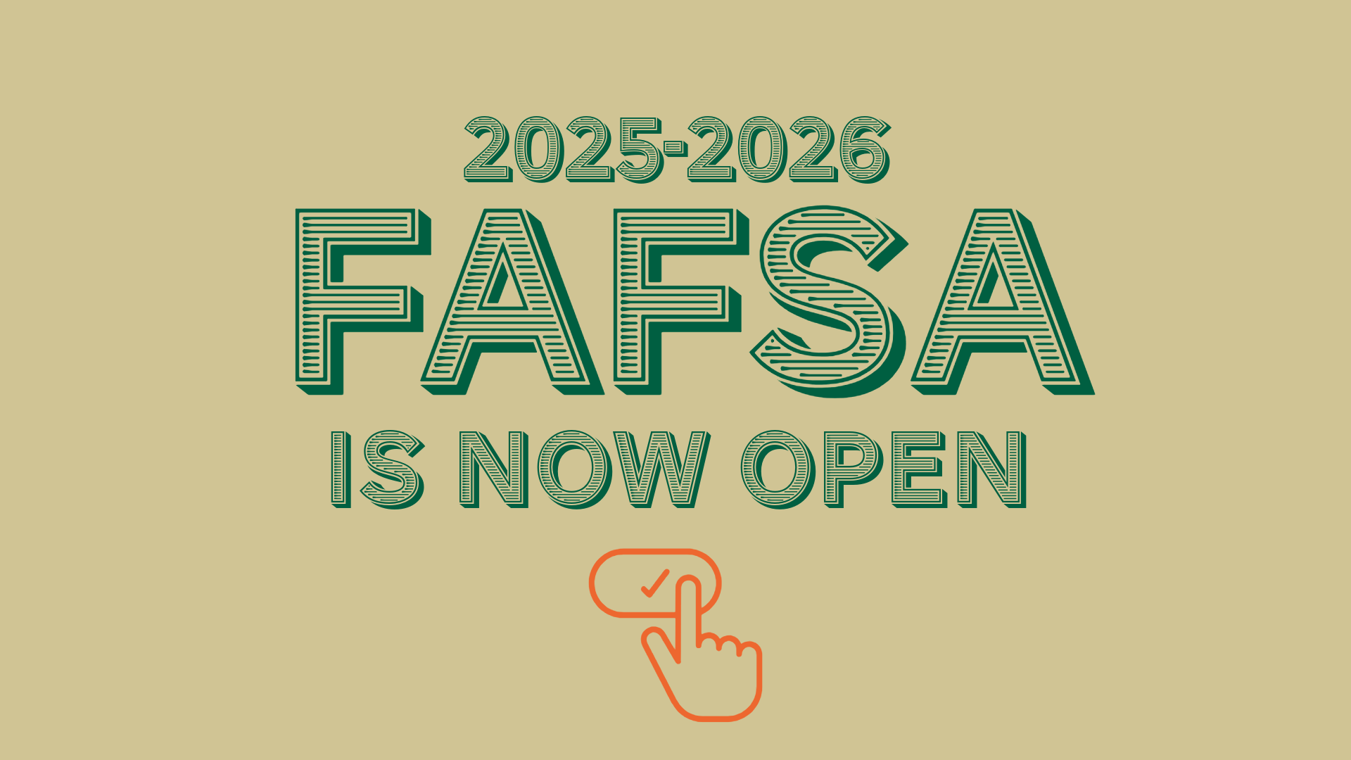 Fill Out Your 2025-2026 FAFSA!