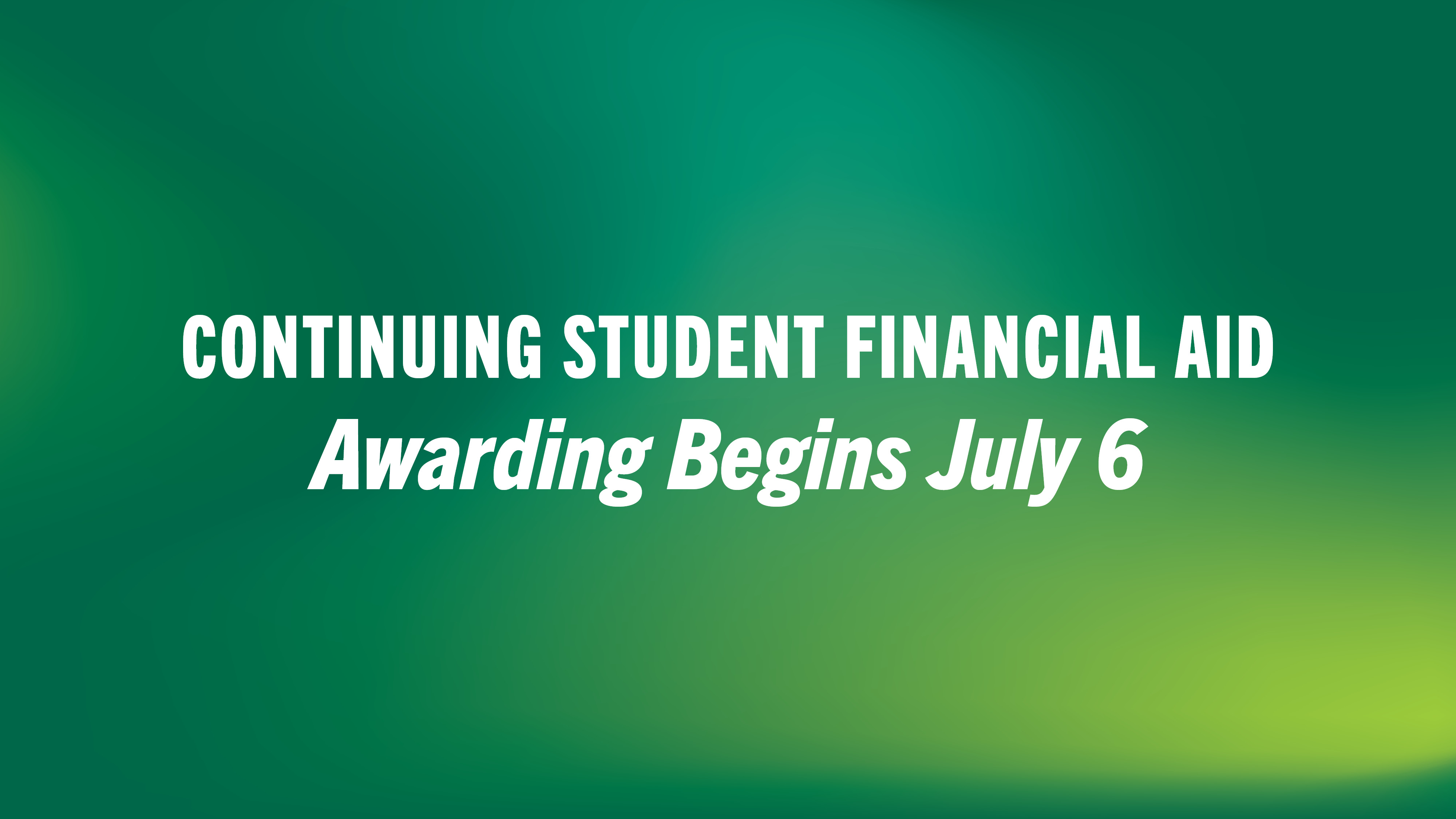 Continuing Student Financial Aid: Disbursement Begins July 6