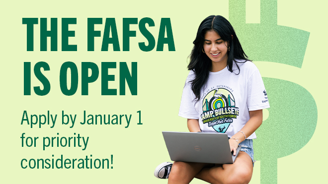 The FAFSA is open. Apply by January 1 for priority consideration! 