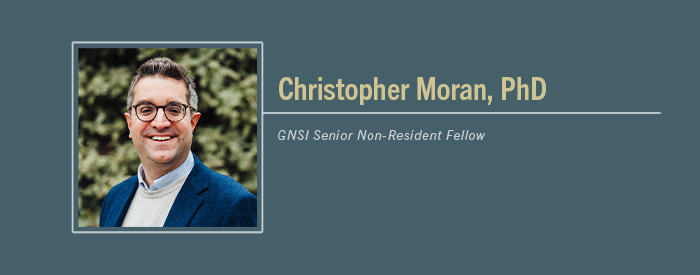 Christopher Moran, PhD header with text "GNSI Non-Resident Senior Fellow"
