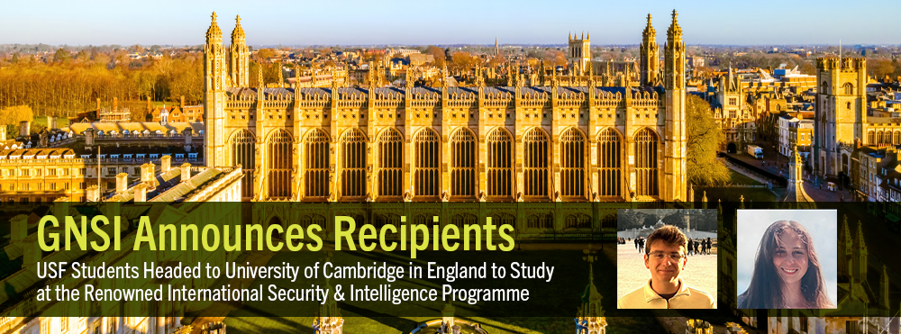 Kings College in Cambridge, England on sunny day with overlaid text: "GNSI Announces Recipients. USF Students Headed to University of Cambridge in England to Study at the Renowned International Security & Intelligence Programme"