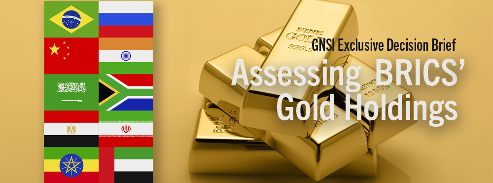 The flags of the countries comprising BRICS shown next to a pile of 1000g gold bars with the overlaid text: GNSI Exclusive Decision Brief: Assessing BRICS' Gold Holdings