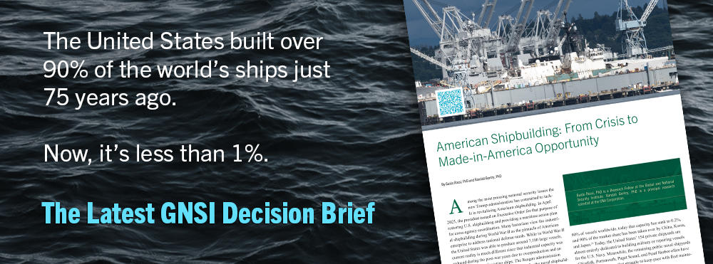 The cover of the latest GNSI Decision Brief over an ocean background with overlaid text of "The United States built over 90% of the world's ships just 75 years ago. Now it's less than 1%. The Latest GNSI Decision Brief"