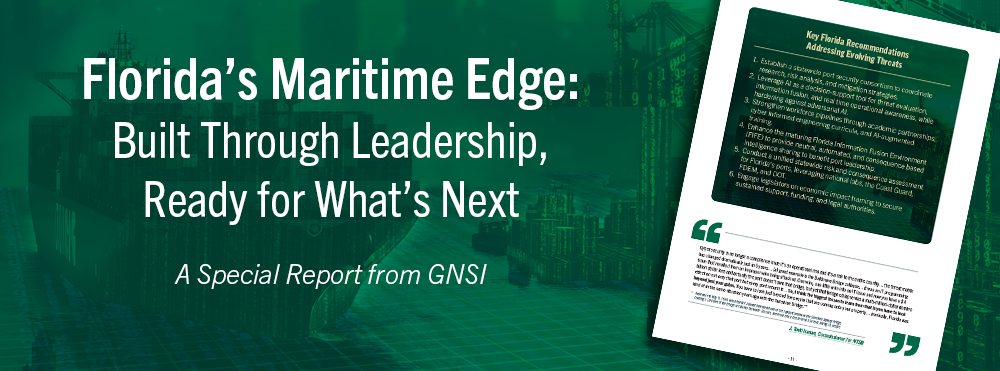 GNSI Special Report: Florida's Maritime Edge: Built Through Leadership, Ready for What's Next