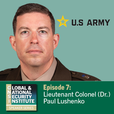 Episode 7 Speaker Series Lt. Colonel Paul Lushenko