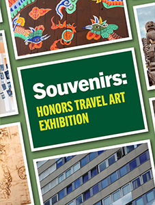 Souvenirs: Honors Travel Art Exhibition