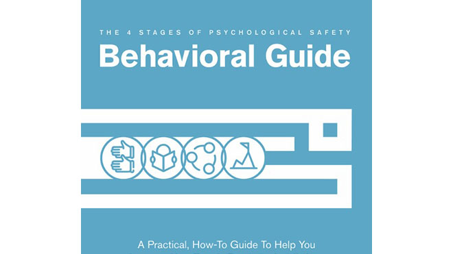 The 4 Stages of Psychological Safety™ Behavioral Guide
