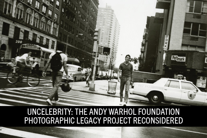 Uncelebrity: The Andy Warhol Foundation Photographic Legacy Project Reconsidered