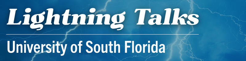 A graphic with lightining in the background that says Lightining Talks and University of South Florida