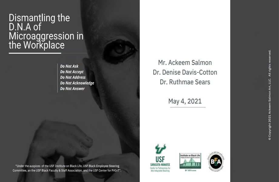 Dismantling the D.N.A of Microaggression in the Workplace, presented by Mr. Ackeem Salmon, Dr. Denise Davis-Cotton, and Dr. Ruthmae Sears on May 4, 2021.