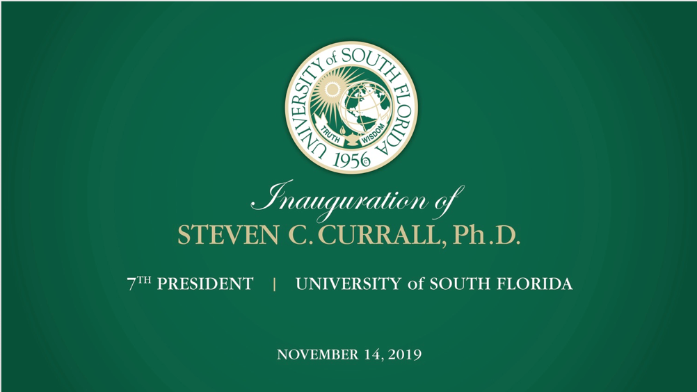 Inauguration of Steven C. Currall, PhD, 7th President, University of South Florida, November 14, 2019