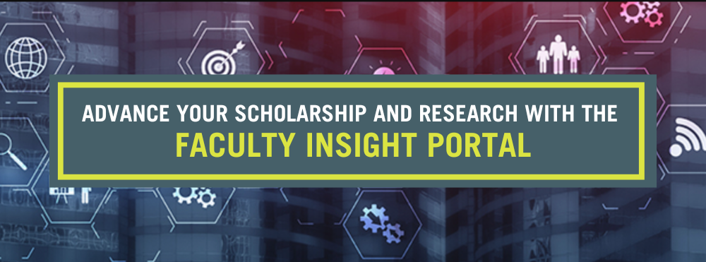 Graphic with icons that reads "advance your scholarship and research with the faculty insight portal"