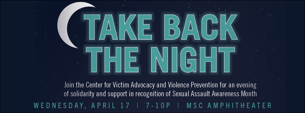 Take back the night Wednesday, April 17, 7-10 PM