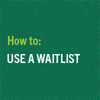 use a waitlist