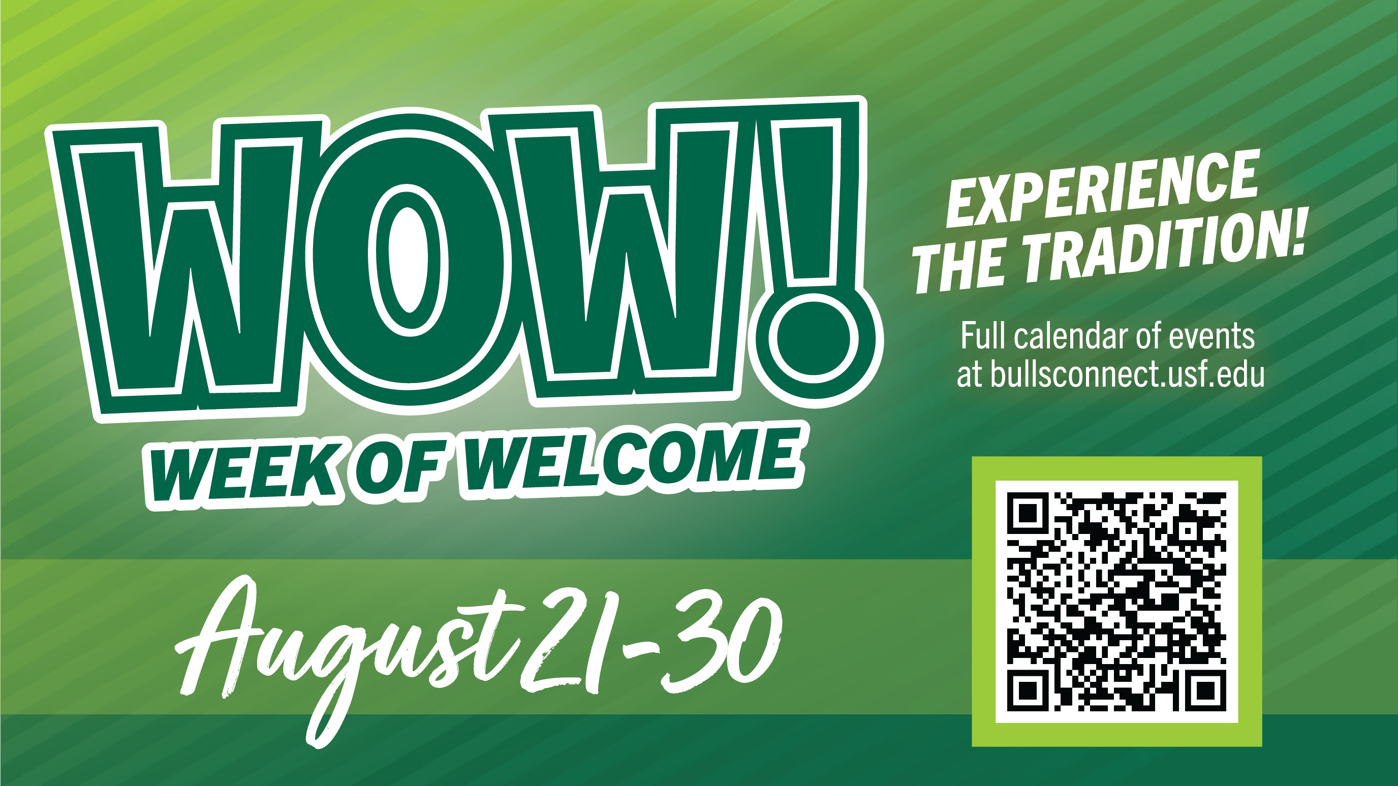 WOW! Week of Welcome Aug. 21-30 - Experience the tradition! Full calendar of events on bullsconnect.usf.edu